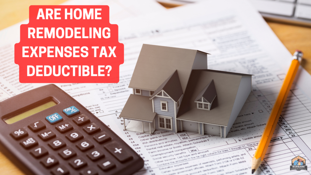 Are Home Remodeling Expenses Tax Deductible?